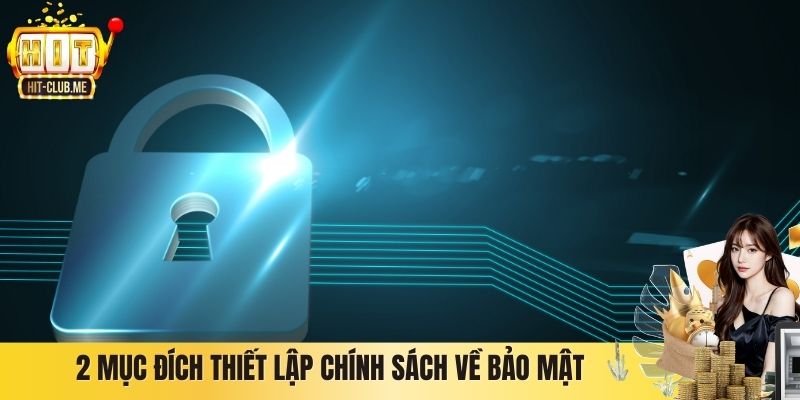 2 mục đích thiết lập chính sách về bảo mật