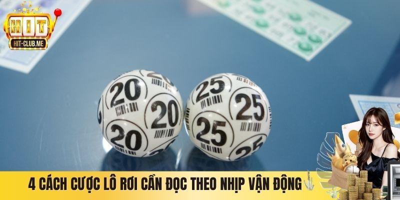 4 cách cược lô rơi cần đọc theo nhịp vận động