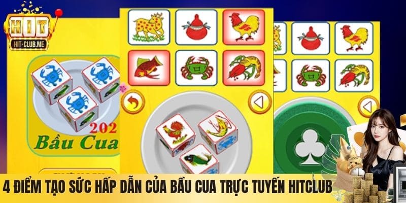 4 điểm tạo sức hấp dẫn của Bầu Cua trực tuyến Hitclub