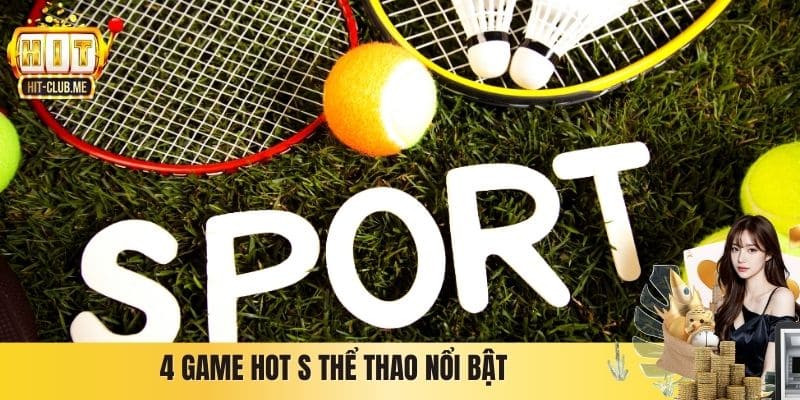  4 game hot S thể thao nổi bật