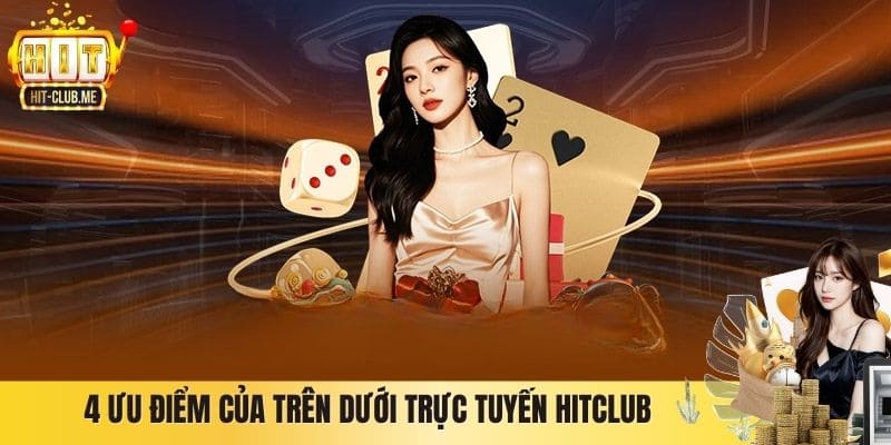 4 ưu điểm của Trên Dưới trực tuyến Hitclub