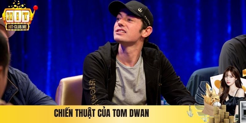 Chiến thuật của Tom Dwan