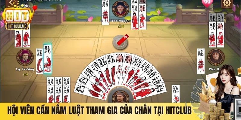 Hội viên cần nắm luật tham gia của Chắn tại Hitclub