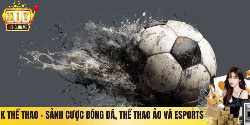 K Thể Thao – Sảnh Cược Bóng Đá, Thể Thao Ảo Và Esports