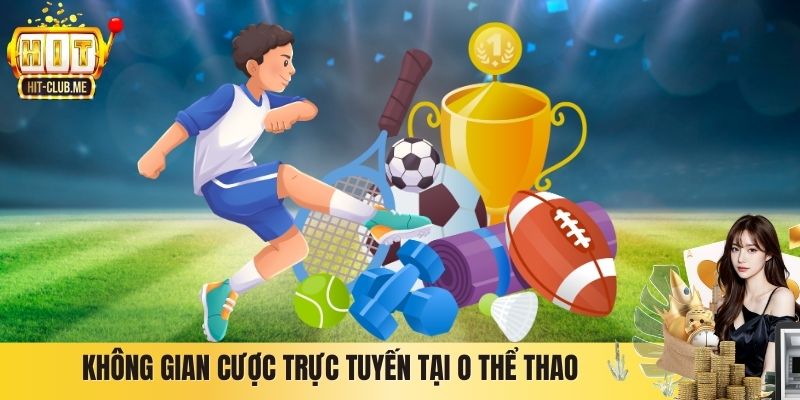 Không gian cược trực tuyến tại O thể thao