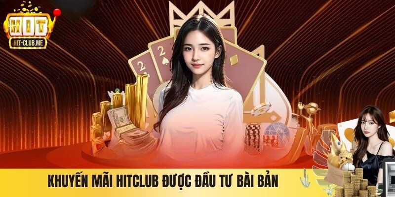 Khuyến mãi Hitclub được đầu tư bài bản