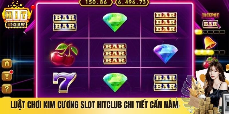 Luật chơi Kim Cương slot Hitclub chi tiết cần nắm