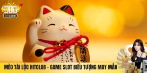 Mèo Tài Lộc Hitclub – Game Slot Biểu Tượng May Mắn Bùng Nổ