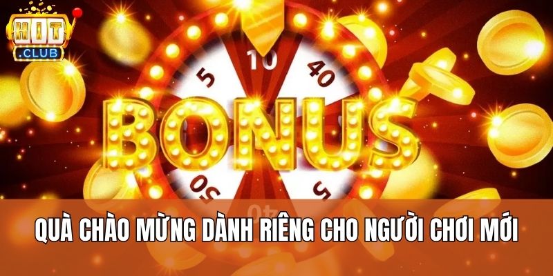 Quà chào mừng dành riêng cho người chơi mới