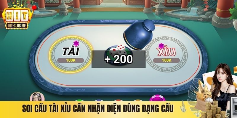 Soi cầu tài xỉu cần nhận diện đúng dạng cầu