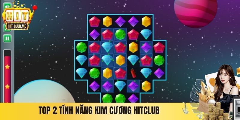 Top 2 tính năng Kim Cương Hitclub